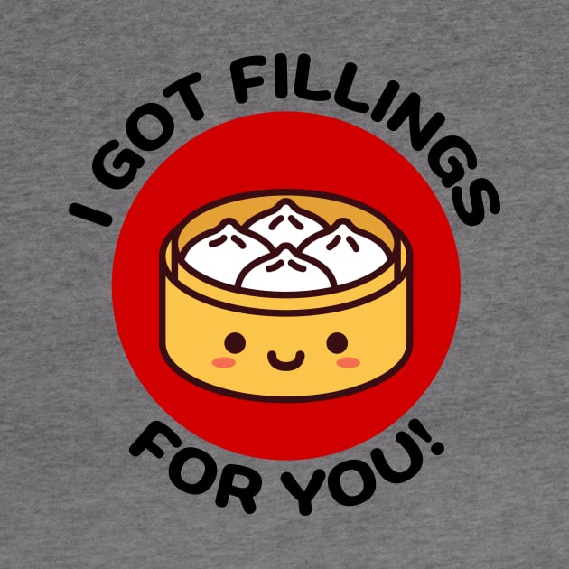 I Got Fillings For You | Dumpling Pun by Allthingspunny